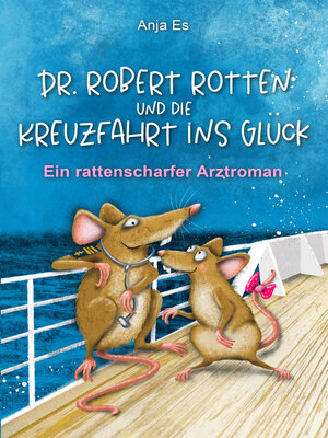 cover image of Dr. Robert Rotten und die Kreuzfahrt ins Glück